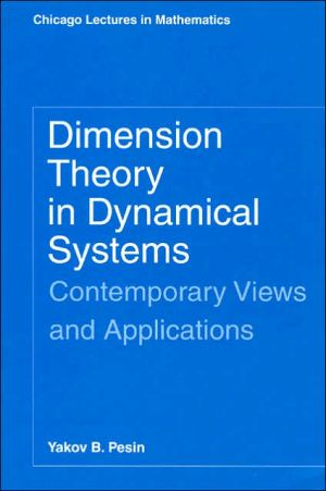 Book Dimension Theory in Dynamical Systems: Contemporary Views and Applications (Chicago Lectures in Mathematics) free