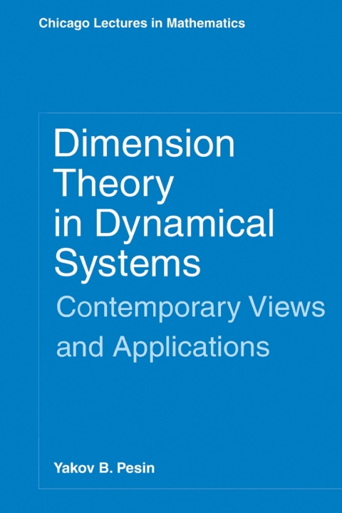 Book Dimension Theory in Dynamical Systems: Contemporary Views and Applications (Chicago Lectures in Mathematics) free