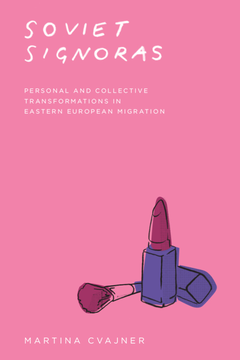 Book Soviet Signoras: Personal and Collective Transformations in Eastern European Migration (Fieldwork Encounters and Discoveries) free