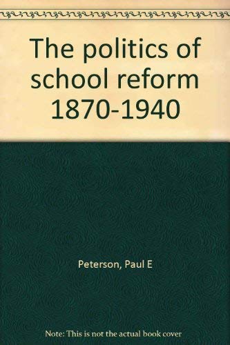 Book The Politics of School Reform, 1870 - 1940 free