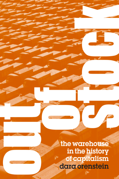 Book Out of Stock: The Warehouse in the History of Capitalism free