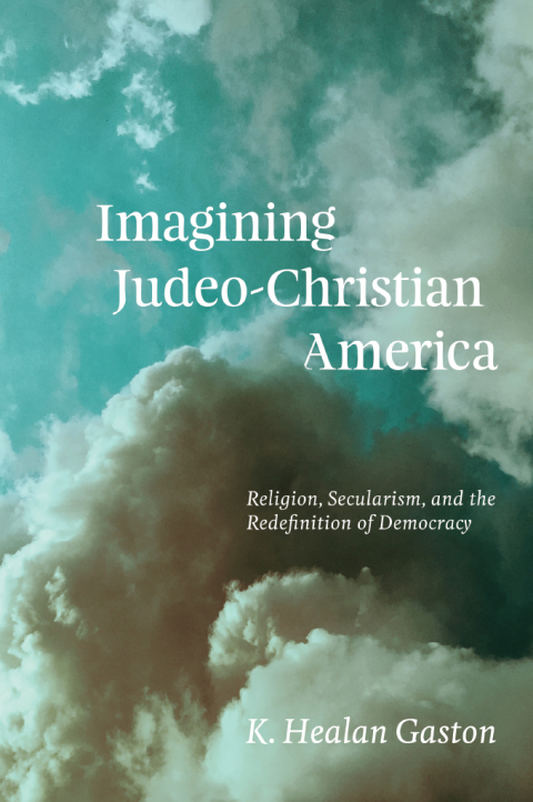 Book Imagining Judeo-Christian America: Religion, Secularism, and the Redefinition of Democracy free
