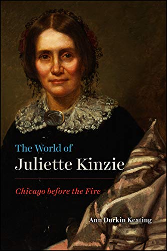 Book The World of Juliette Kinzie: Chicago before the Fire (Historical Studies of Urban America) free