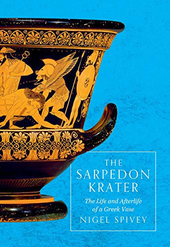 Book The Sarpedon Krater: The Life and Afterlife of a Greek Vase free