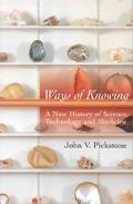 Book Ways of Knowing: A New History of Science, Technology, and Medicine free