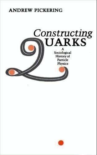 Book Constructing Quarks: A Sociological History of Particle Physics free