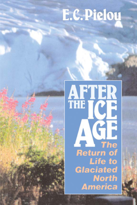 Book After the Ice Age: The Return of Life to Glaciated North America free