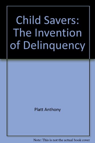 Book Child Savers: The Invention Of Delinquency free