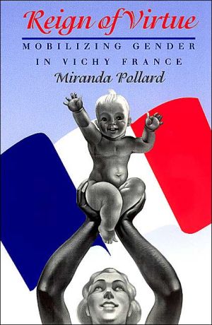 Book Reign of Virtue: Mobilizing Gender in Vichy France (Women in Culture and Society) free