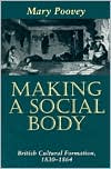 Book Making a Social Body: British Cultural Formation, 1830-1864 free
