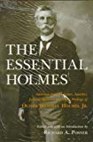 Book The Essential Holmes: Selections from the Letters, Speeches, Judicial Opinions, and Other Writings of Oliver Wendell Holmes, Jr. free