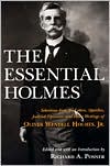 Book The Essential Holmes: Selections from the Letters, Speeches, Judicial Opinions, and Other Writings of Oliver Wendell Holmes, Jr. free