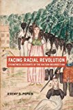 Book Facing Racial Revolution: Eyewitness Accounts of the Haitian Insurrection free