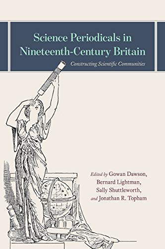 Book Science Periodicals in Nineteenth-Century Britain: Constructing Scientific Communities free
