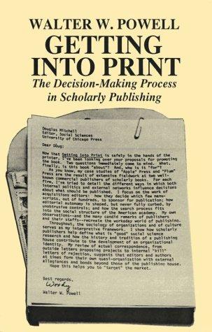 Book Getting into Print: The Decision-Making Process in Scholarly Publishing (Chicago Guides to Writing, Editing, and Publishing) free