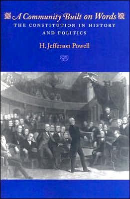 Book A Community Built on Words: The Constitution in History and Politics free