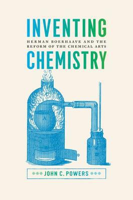 Book Inventing Chemistry: Herman Boerhaave and the Reform of the Chemical Arts (Synthesis) free