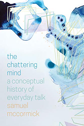 Book The Chattering Mind: A Conceptual History of Everyday Talk free