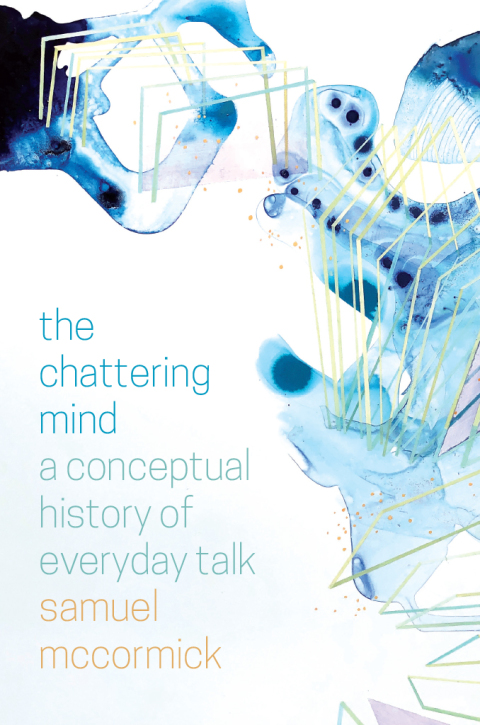 Book The Chattering Mind: A Conceptual History of Everyday Talk free