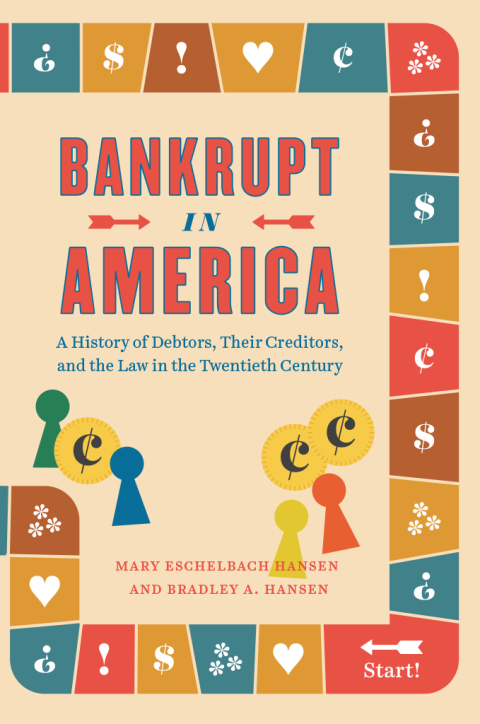 Book Bankrupt in America: A History of Debtors, Their Creditors, and the Law in the Twentieth Century (Markets and Governments in Economic History) free