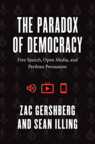 Book The Paradox of Democracy: Free Speech, Open Media, and Perilous Persuasion free