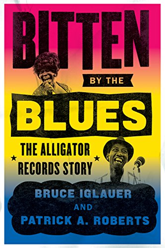 Book Bitten by the Blues: The Alligator Records Story (Chicago Visions and Revisions) free