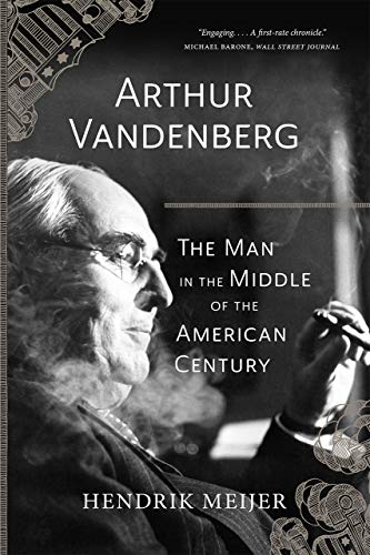 Book Arthur Vandenberg: The Man in the Middle of the American Century free