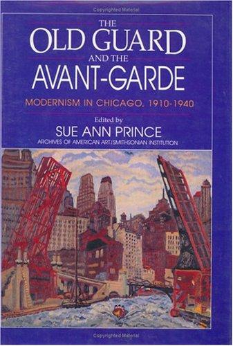 Book The Old Guard and the Avant-Garde: Modernism in Chicago, 1910-1940 free