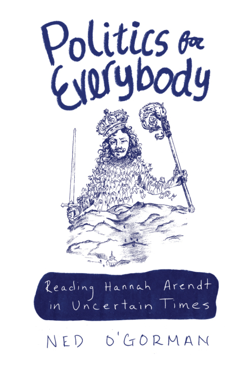 Book Politics for Everybody: Reading Hannah Arendt in Uncertain Times free