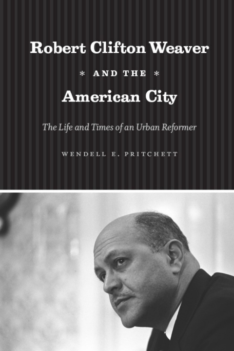 Book Robert Clifton Weaver and the American City: The Life and Times of an Urban Reformer free