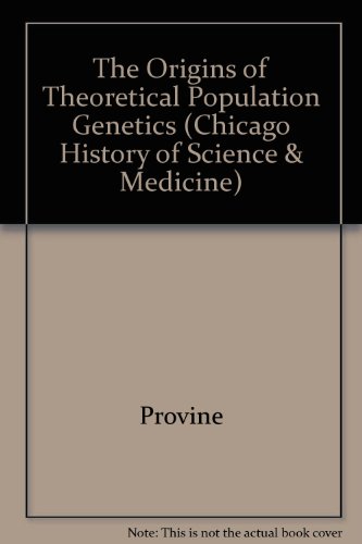 Book The Origins of Theoretical Population Genetics (CHICAGO HISTORY OF SCIENCE AND MEDICINE) free