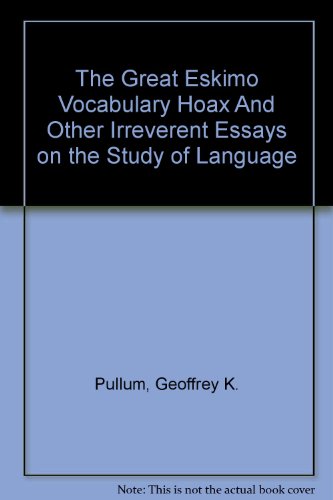 Book The Great Eskimo Vocabulary Hoax and Other Irreverent Essays on the Study of Language free