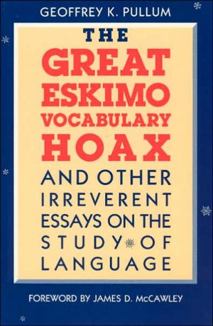 Book The Great Eskimo Vocabulary Hoax and Other Irreverent Essays on the Study of Language free