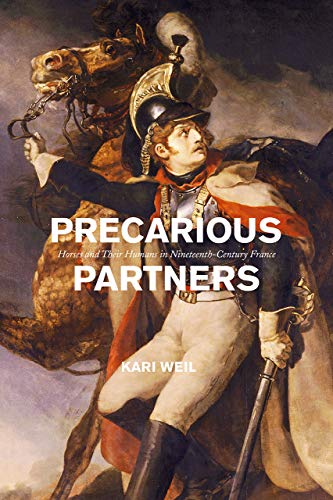 Book Precarious Partners: Horses and Their Humans in Nineteenth-Century France (Animal Lives) free