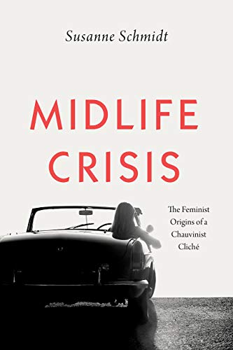Book Midlife Crisis: The Feminist Origins of a Chauvinist Cliché free