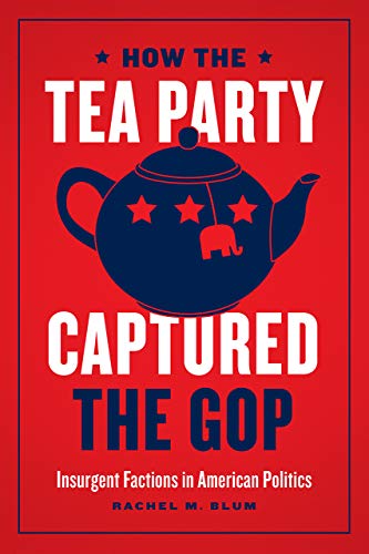 Book How the Tea Party Captured the GOP: Insurgent Factions in American Politics free