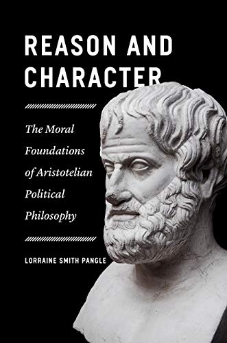 Book Reason and Character: The Moral Foundations of Aristotelian Political Philosophy free