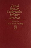 Book French Popular Lithographic Imagery, 1815-1870, Volume 6: Piety And The Family (chicago Visual Library-french Popular Lithographic Imagery) free