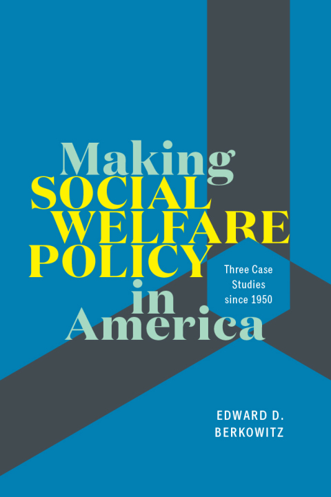Book Making Social Welfare Policy in America: Three Case Studies since 1950 free