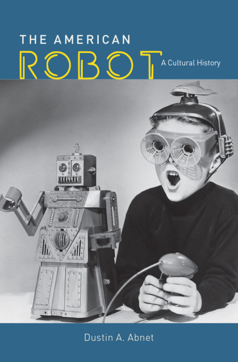 Book The American Robot: A Cultural History free