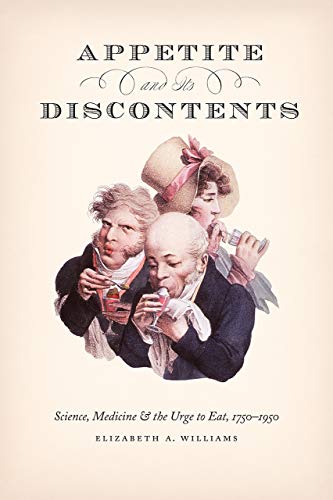 Book Appetite and Its Discontents: Science, Medicine, and the Urge to Eat, 1750-1950 free