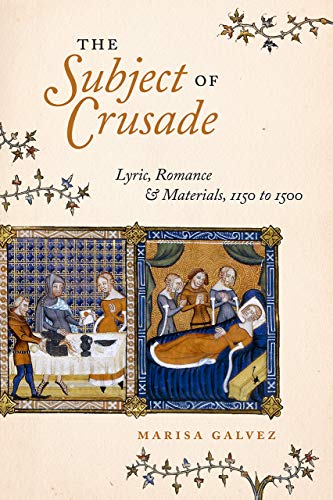 Book The Subject of Crusade: Lyric, Romance, and Materials, 1150 to 1500 free