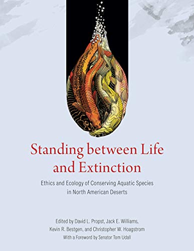 Book Standing between Life and Extinction: Ethics and Ecology of Conserving Aquatic Species in North American Deserts free