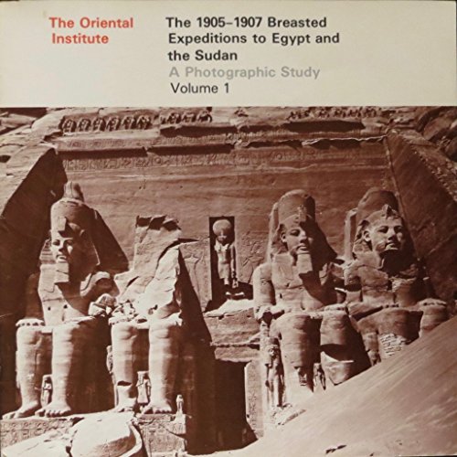 Book The 1905-1907 Breasted Expeditions To Egypt And The Sudan: A Photographic Study : The Oriental Institute free