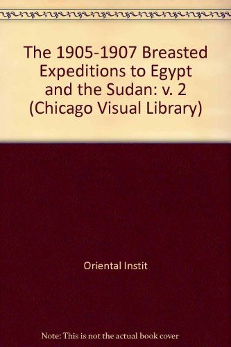 Book The 1905-1907 Breasted Expedition To Egypt And The Sudan, Volume 2: A Photographic Study (oip Microeditions Special Publications) free