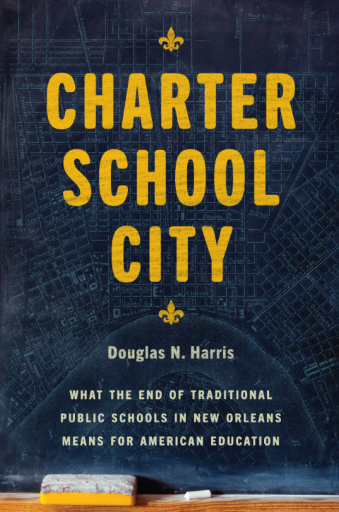Book Charter School City: What the End of Traditional Public Schools in New Orleans Means for American Education free