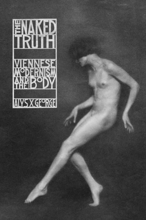 Book The Naked Truth: Viennese Modernism and the Body free