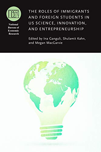 Book The Roles of Immigrants and Foreign Students in US Science, Innovation, and Entrepreneurship (National Bureau of Economic Research Conference Report) free