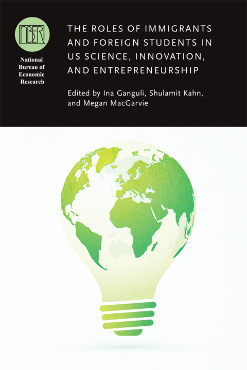 Book The Roles of Immigrants and Foreign Students in US Science, Innovation, and Entrepreneurship (National Bureau of Economic Research Conference Report) free