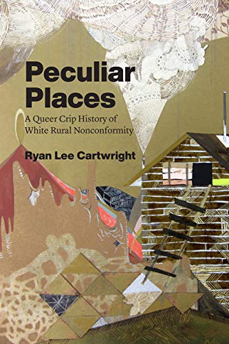 Book Peculiar Places: A Queer Crip History of White Rural Nonconformity free